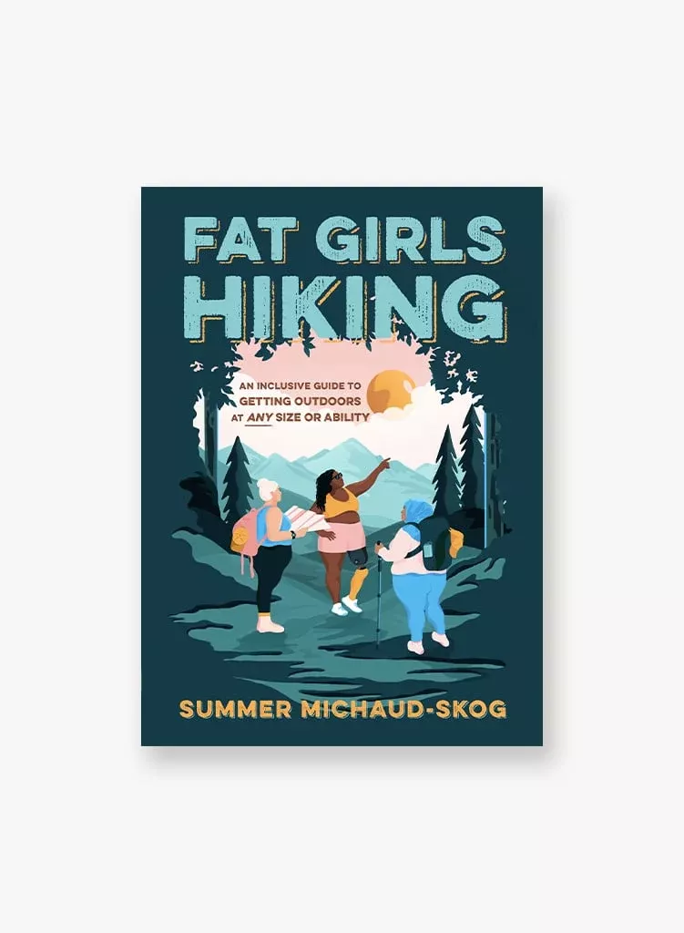 fat-girls-hiking-inclusive-guide-to-getting-outdoors-at-any-size-or-ability Fat Girls Hiking: An Inclusive Guide to Getting Outdoors at Any Size or Ability