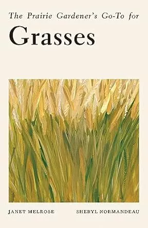 prairie-gardener-s-go-to-grasses The Prairie Gardener's Go-To for 'Grasses'