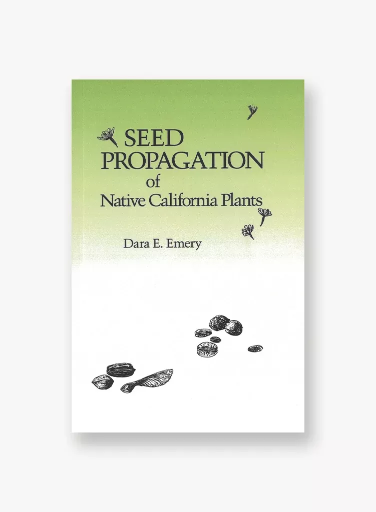 seed-propagation-native-california-plants-2nd-edition Seed Propagation of Native California Plants, 2nd Edition