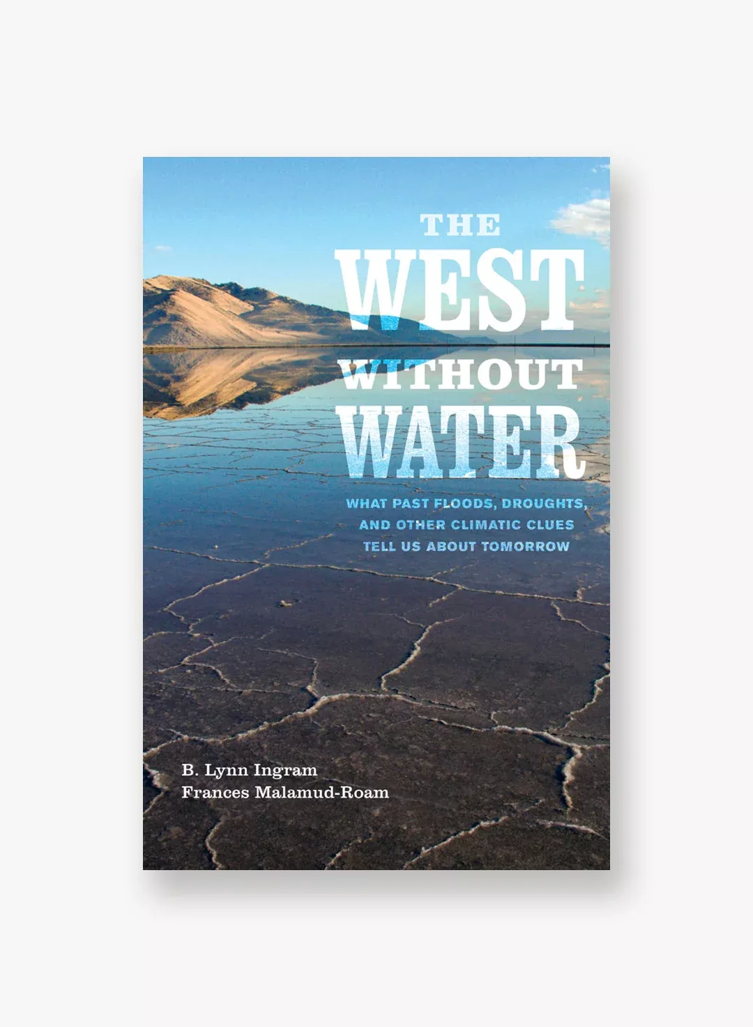west-without-water-what-past-floods-droughts-other-climatic-clues-tell-us-about- The West Without Water: What Past Floods, Droughts, and other Climatic Clues Tell Us About Tomorrow