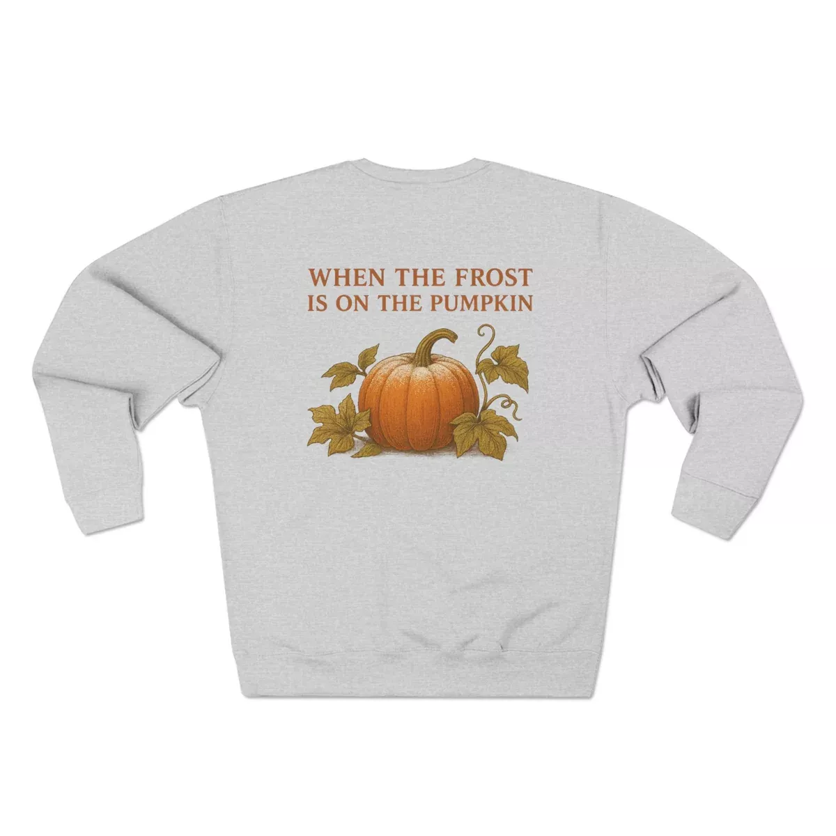 when-frost-is-on-pumpkin-sweatshirt When the Frost Is On the Pumpkin Sweatshirt