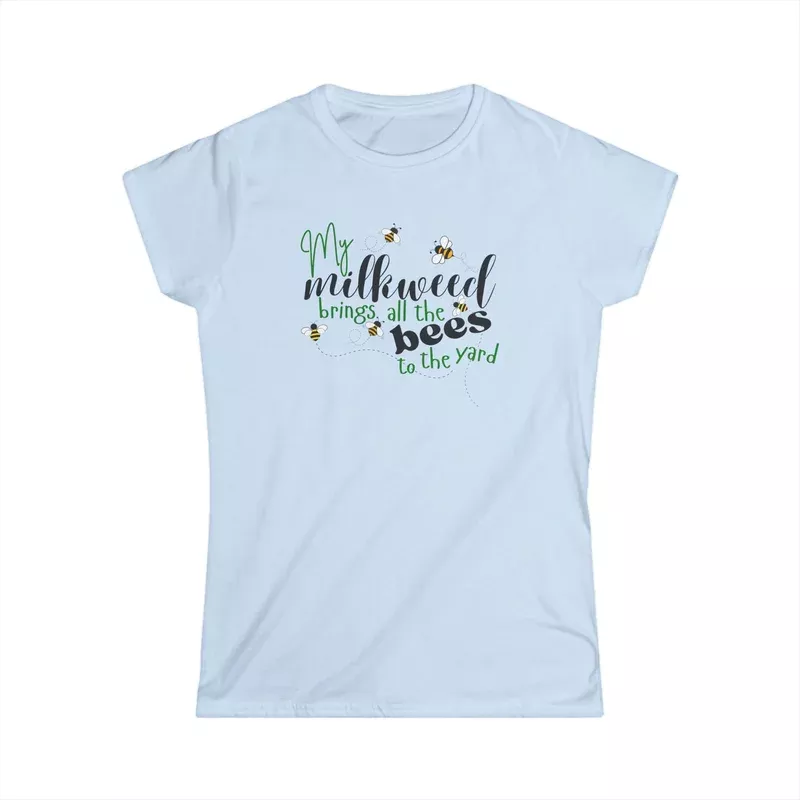 women-s-tee-my-milkweed-brings-all-bees Women's Tee - "My Milkweed Brings All the Bees"